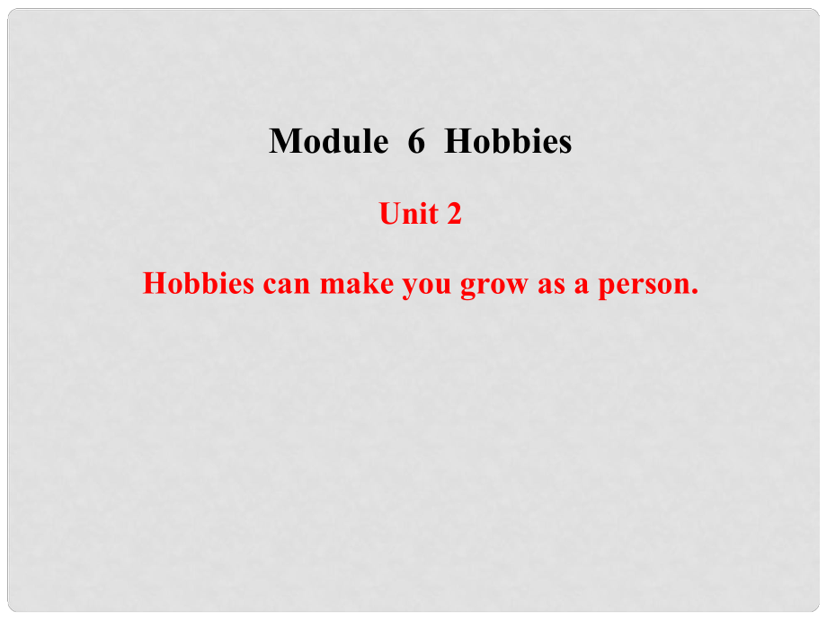 八年級(jí)英語(yǔ)下冊(cè) Module 6 Hobbies Unit 2 Hobbies can make you grow as a person課件 （新版）外研版_第1頁(yè)