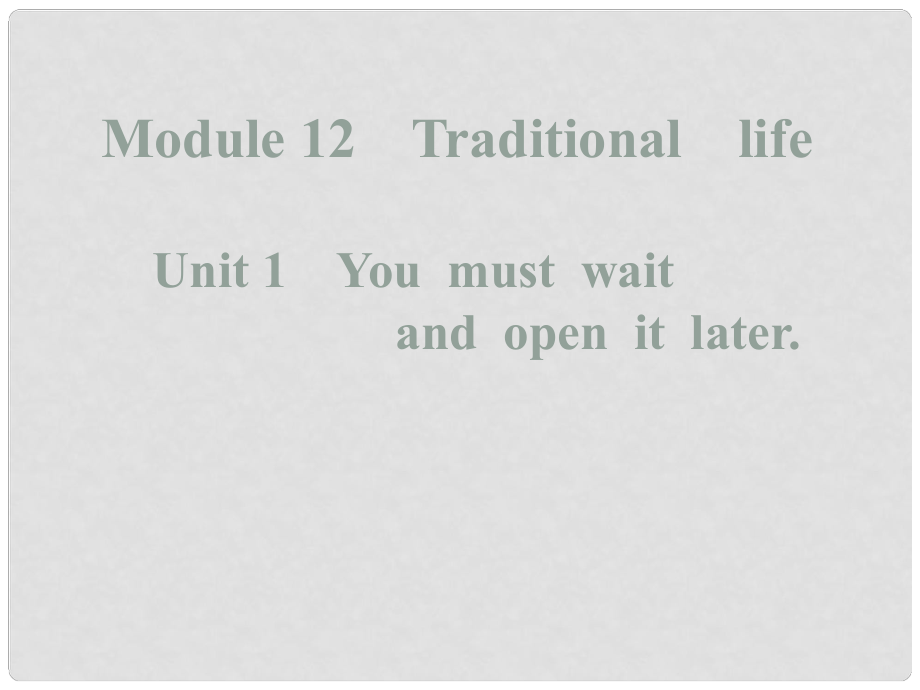 天津市葛沽第三中學(xué)八年級英語上冊 Module12 Unit1 You must wait and open it later課件1 外研版_第1頁