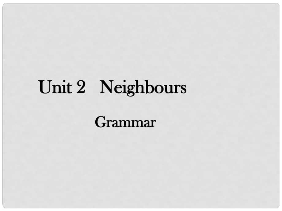 江蘇省宜興市屺亭中學(xué)七年級(jí)英語下冊(cè) 7B Unit 2 Neighbours Grammar課件 （新版）牛津版_第1頁(yè)