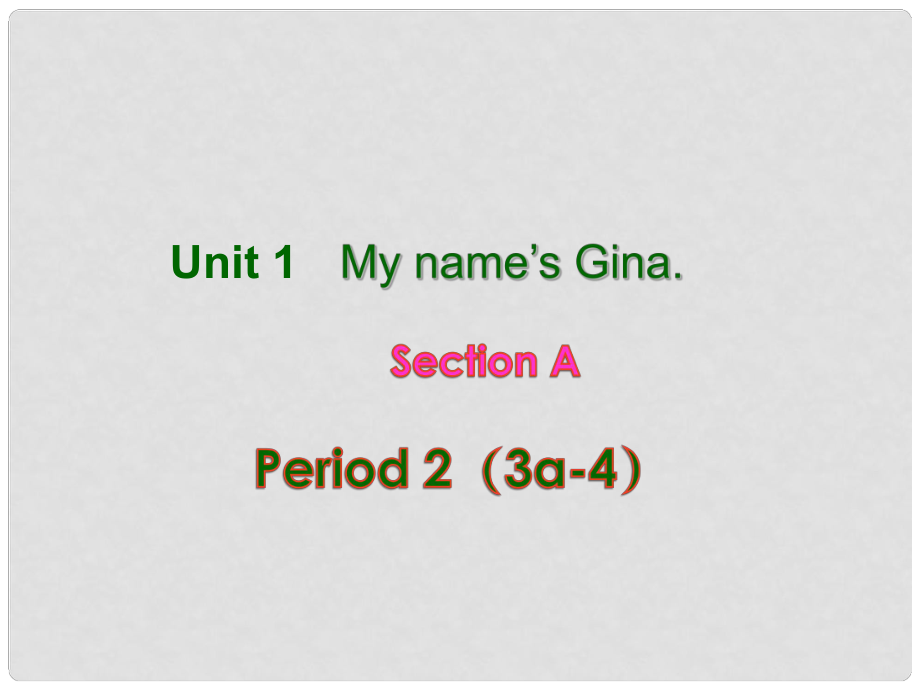 浙江省紹興縣楊汛橋鎮(zhèn)七年級(jí)英語(yǔ)上冊(cè)《Unit 1 My name’s Gina》Section A2課件 人教新目標(biāo)版_第1頁(yè)