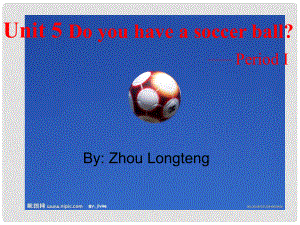 七年級英語上冊 unit5 Do you have a soccer ball課件 人教新目標(biāo)版