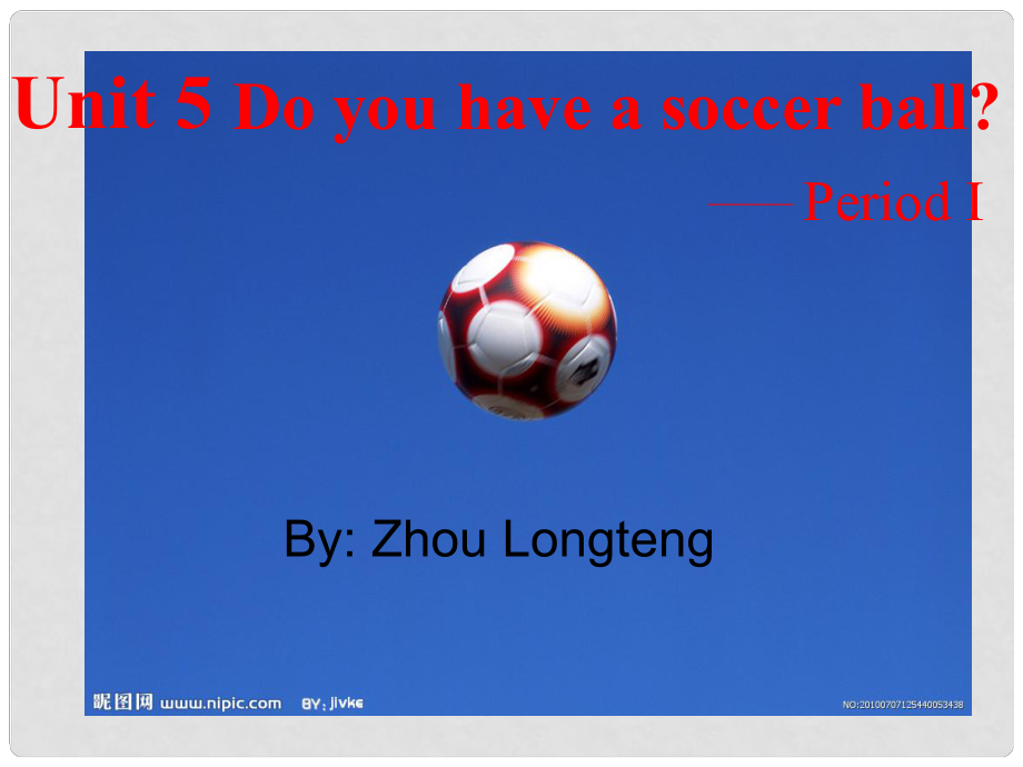 七年級英語上冊 unit5 Do you have a soccer ball課件 人教新目標版_第1頁