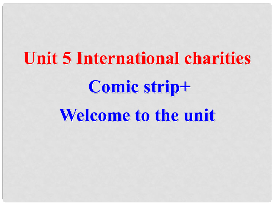 江蘇省太倉市第二中學八年級英語下冊 8B Unit 5 International charities Comic strip+Welcome to the unit課件 人教新目標版_第1頁