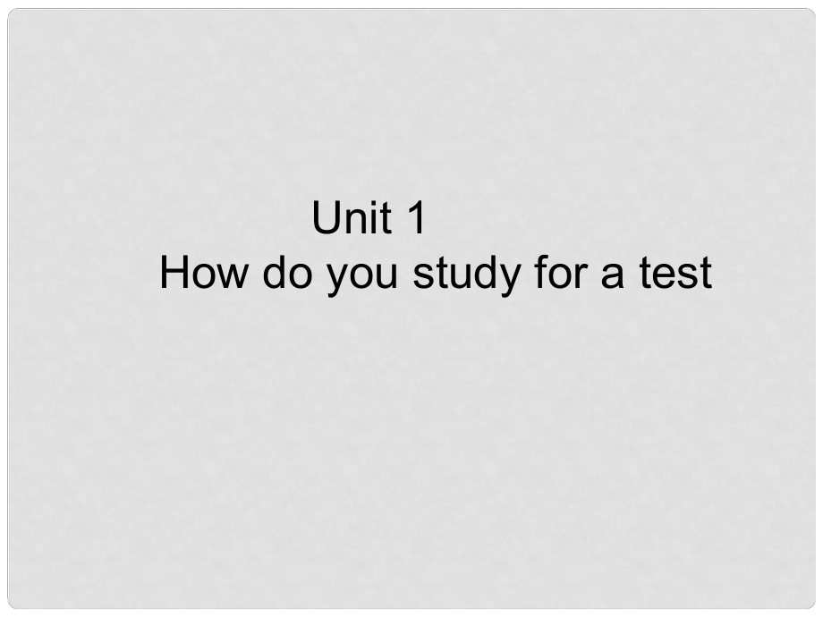 河南省洛陽34中九年級英語全冊 Unit 1 How do you study for a test課件 人教新目標版_第1頁