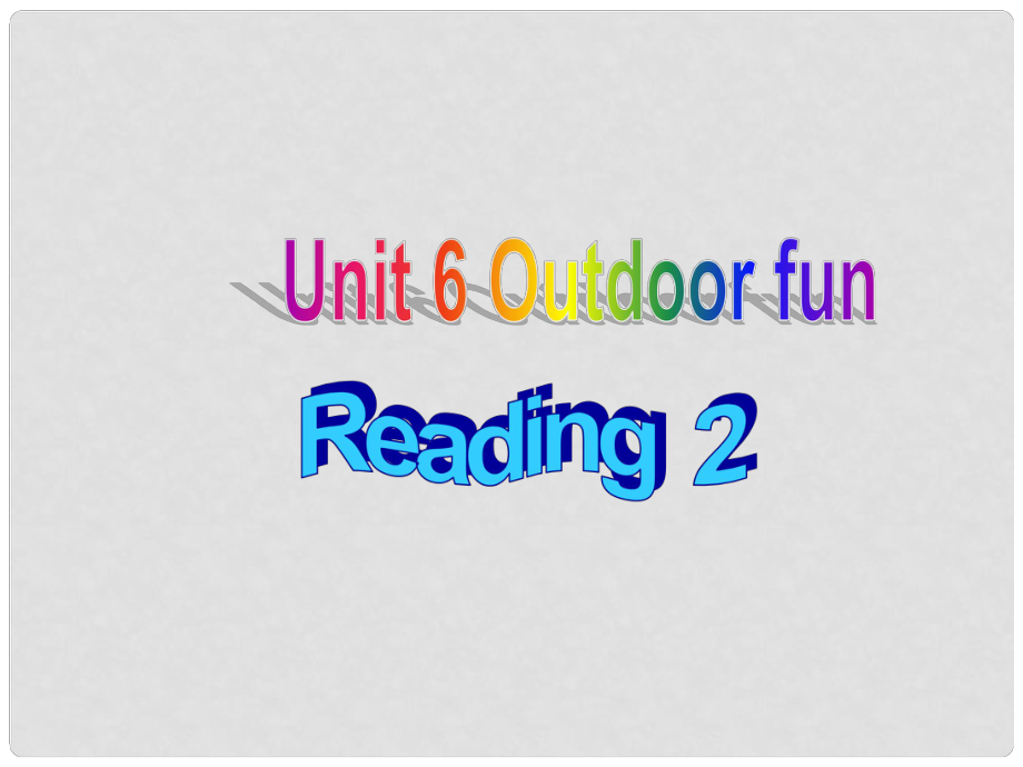 江蘇省無錫市長安中學(xué)七年級(jí)英語下冊(cè)《Unit 6 Outdoor fun》Reading 2課件 （新版）牛津版_第1頁