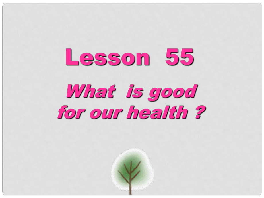 七年級英語下冊 lesson55what is good for health課件 冀教版_第1頁