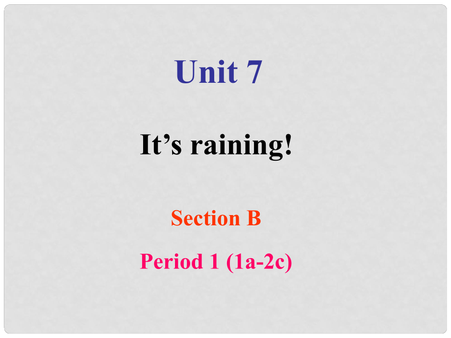 七年級英語下冊 Unit 7 It’s raining Section B1課件 （新版）人教新目標版_第1頁