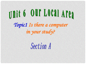 七年级英语下册 Unit 6 Topic 1 Is there a sofa in your study Section A课件 仁爱版