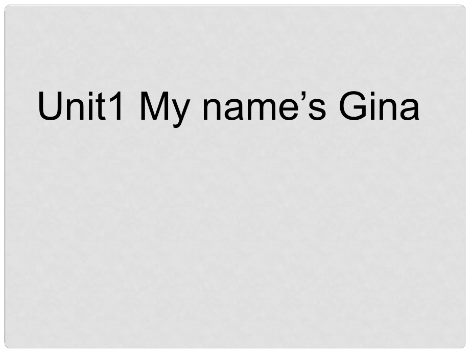 浙江省富陽(yáng)市大源中學(xué)七年級(jí)英語(yǔ)上冊(cè)《Unit 1 My name’s Gina》課件 （新版）人教新目標(biāo)版_第1頁(yè)