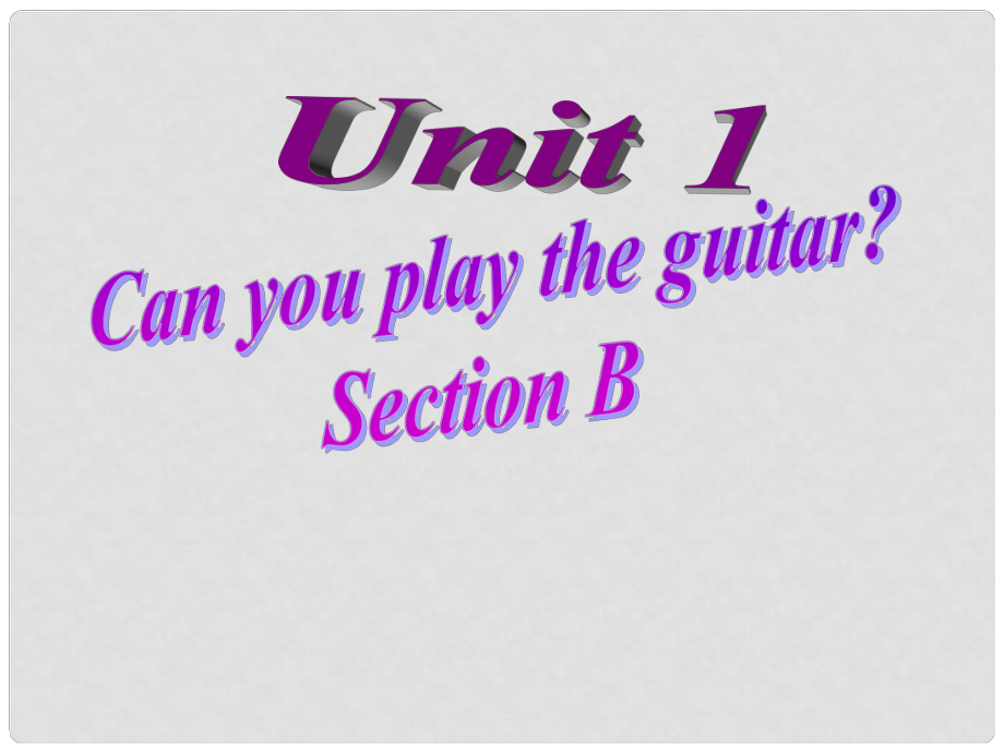 季七年級英語下冊 Unit 1 Can you play the guitar Section B課件1 （新版）人教新目標版_第1頁