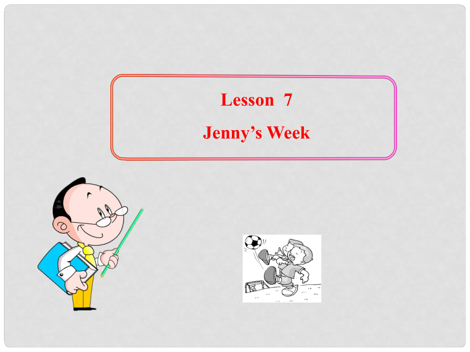 八年級英語上冊 Unit 1 Me and My Class Lesson 7 Jenny’s Week課件 冀教版_第1頁