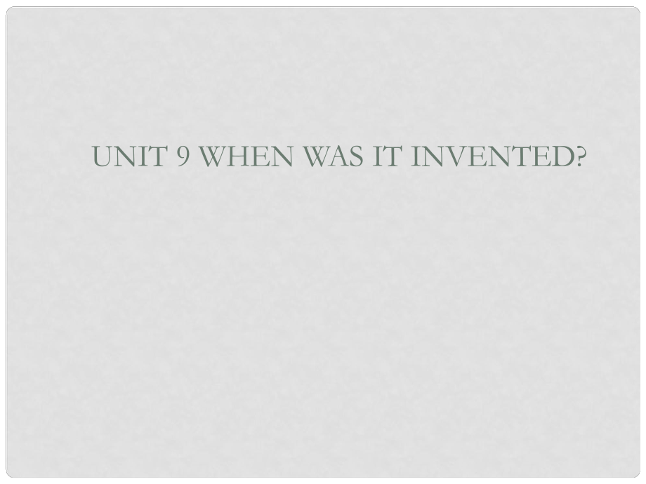 湖北省當(dāng)陽市淯溪初級中學(xué)九年級英語《Unit9 When was it invented》課件 人教新目標(biāo)版_第1頁