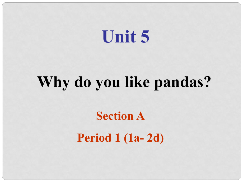 浙江省泰順縣新城學(xué)校七年級(jí)英語(yǔ)下冊(cè)《Unit5 Why do you like pandas》課件 冀教版_第1頁(yè)