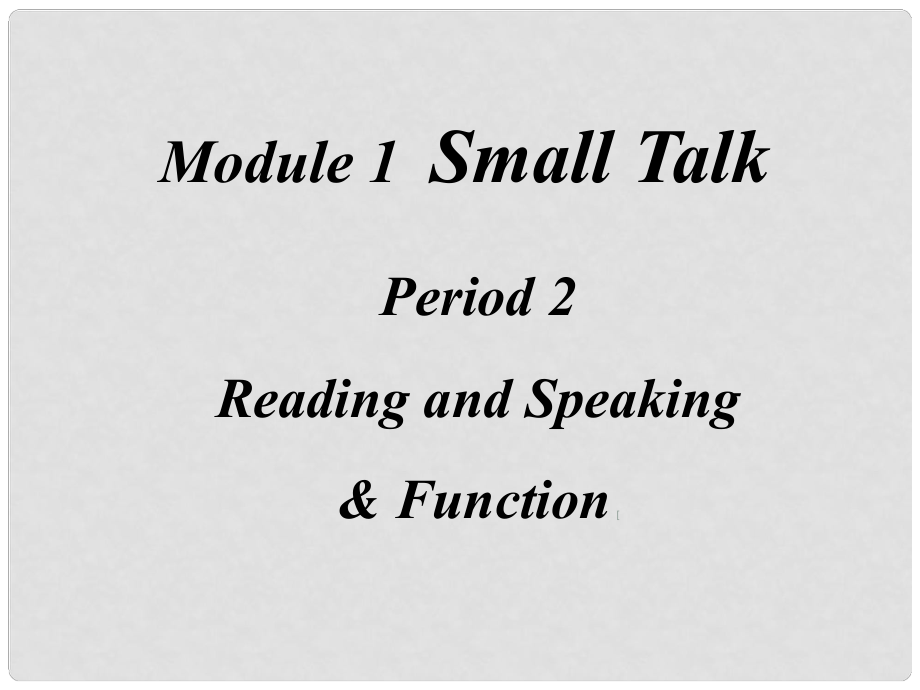 四川省宣漢縣第二中學(xué)高中英語 Module 1 Small talk Period 2課件 新人教版選修6_第1頁