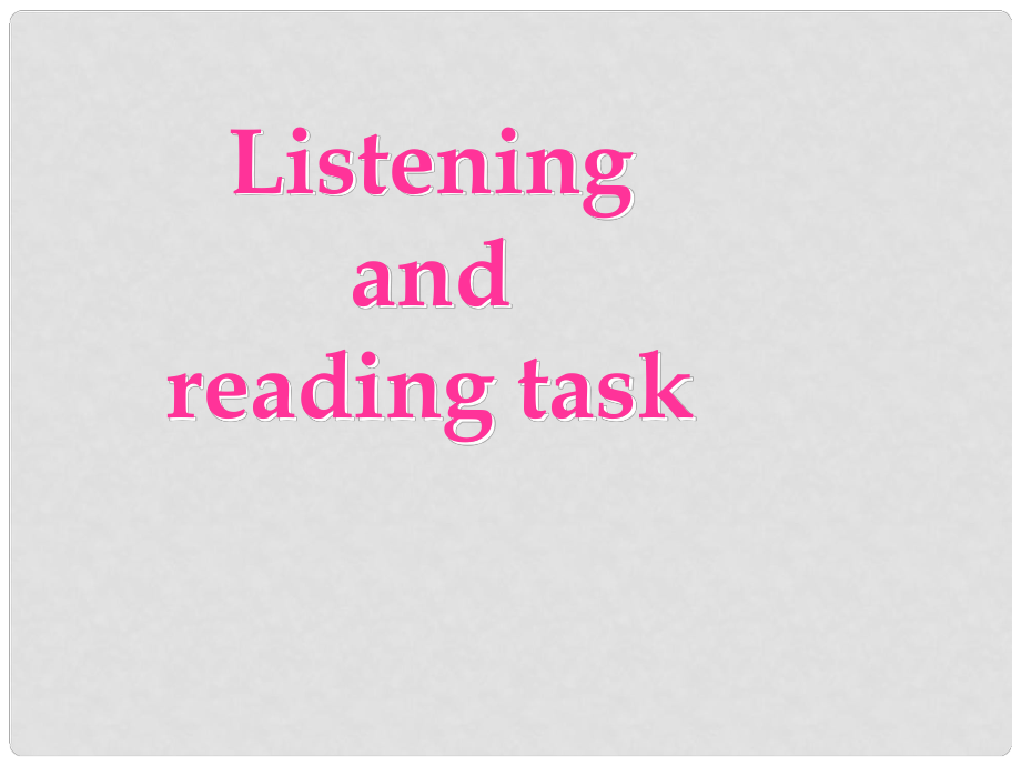 湖南省師范大學(xué)附屬中學(xué)高中英語(yǔ) Listening and Reading task課件_第1頁(yè)