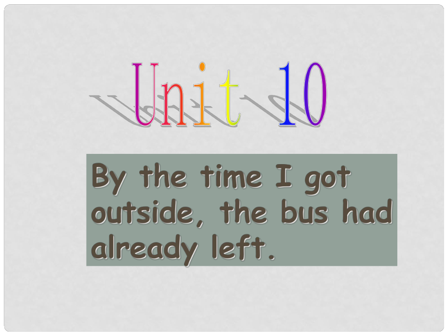 浙江省泰順縣羅陽(yáng)二中九年級(jí)英語《Unit 10the time I got outside, the bus had already left》課件1 人教新目標(biāo)版_第1頁(yè)