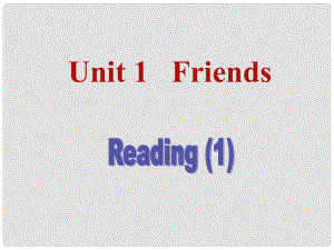 江蘇省沭陽縣銀河學(xué)校八年級英語上冊《Unit 1 Friends Reading1》課件 牛津版