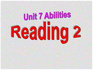 江蘇省無(wú)錫市長(zhǎng)安中學(xué)七年級(jí)英語(yǔ)下冊(cè)《Unit 7 Abilities》Reading 2課件 （新版）牛津版