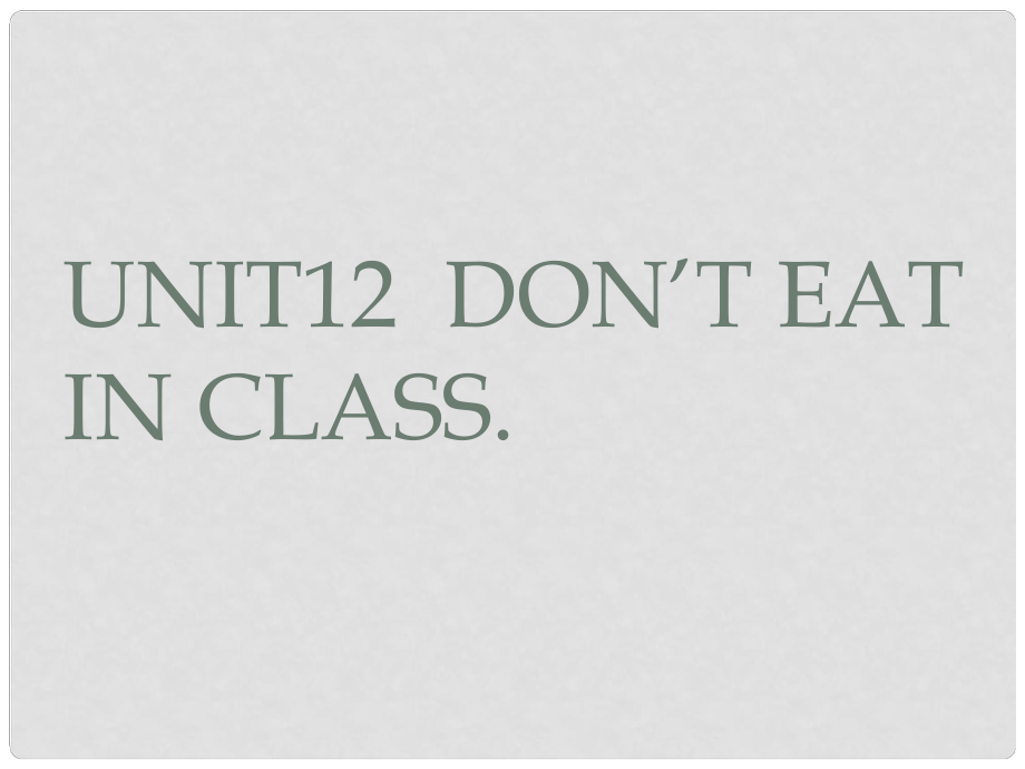 浙江省麗水市縉云縣壺濱初中七年級(jí)英語(yǔ)下冊(cè) Unit 12Don’t eat in class課件 人教新目標(biāo)版_第1頁(yè)