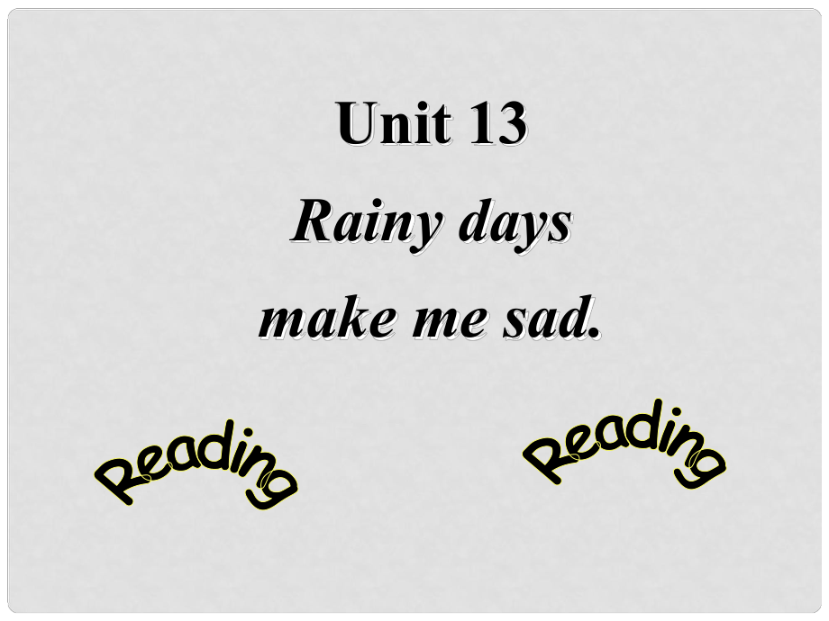 九年級(jí)英語全冊(cè)《Unit 13 Rainy days make me sad Period 6 Reading》課件 人教新目標(biāo)版_第1頁