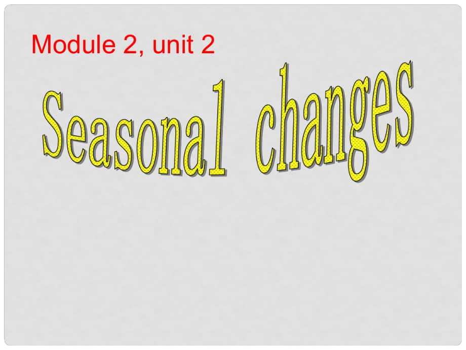 七年級英語上冊 7A Module 2 Unit 2 Seasonal changes課件 牛津上海版_第1頁