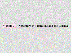 遼寧省大連鐵路中學(xué)高中英語 Module3 Adventure in Literature and the Cinema課件 外研版必修5