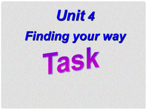 江蘇省無錫市長安中學(xué)七年級英語下冊《Unit 4 Finding your way》Task課件 （新版）牛津版