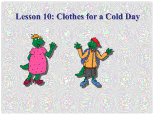 七年級英語上冊 Unit 2 Colours and Clothes Lesson 10 Clothes for a Cold Day精美課件 （新版）冀教版