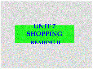 江蘇省無錫市長安中學(xué)七年級英語上冊 Unit 7 Shopping Reading II課件 牛津版