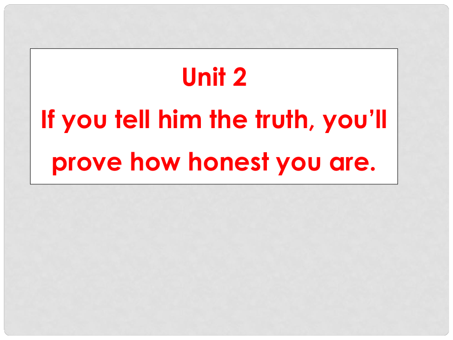 天津市梅江中學(xué)八年級英語下冊 Module 5 Problems Unit 2 If you tell him the truth, you’ll prove how honest you are.課件 外研版_第1頁