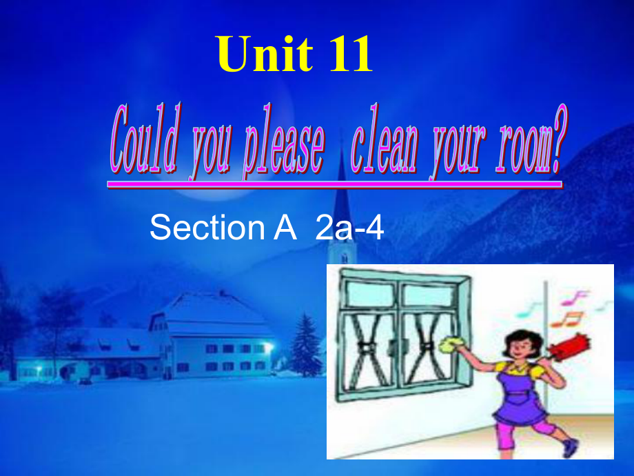 湖北省当阳市淯溪初级中学八年级英语上册 Unit11《 Could you please clean your room》Section A 2a4 课件 人教新目标版_第1页