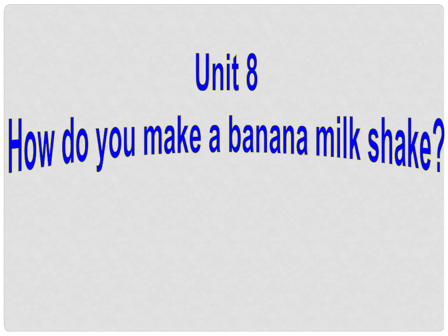 內(nèi)蒙古包頭市第三十六中學(xué)八年級英語上冊 Unit 8 How do you make a banana milk shake Section B 1 1a2e課件 （新版）人教新目標(biāo)版_第1頁