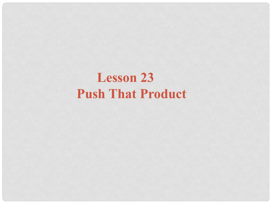 九年级英语上册 Unit 3 Buying and Selling lesson 23 Push That Product课件2 冀教版_第1页