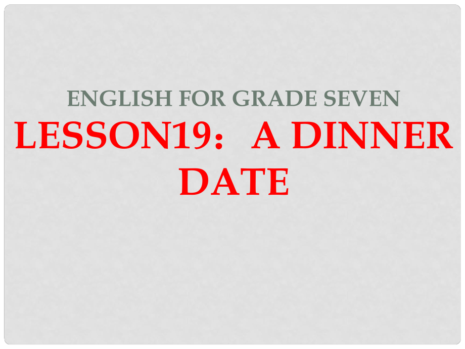 河北省隆化縣藍旗鎮(zhèn)籃旗中學七年級英語下冊 Lesson 19 A Dinner Date 對話課課件 冀教版_第1頁