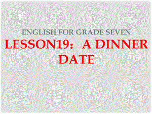 河北省隆化縣藍(lán)旗鎮(zhèn)籃旗中學(xué)七年級英語下冊 Lesson 19 A Dinner Date 對話課課件 冀教版