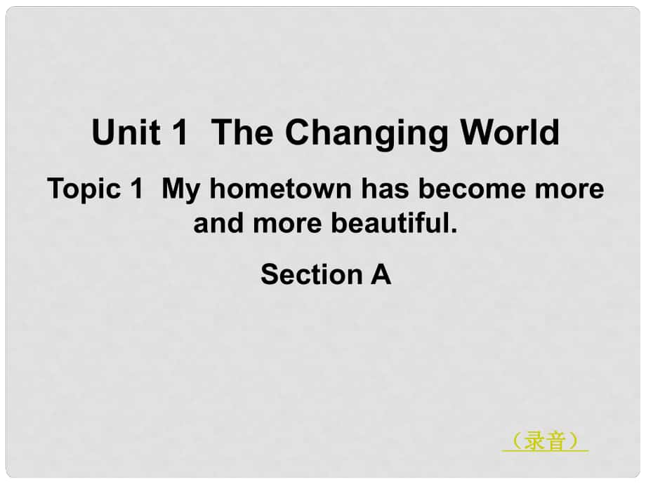 重庆市綦江区三江中学九年级英语《Unit1 The Changing World》课件4 人教新目标版_第1页