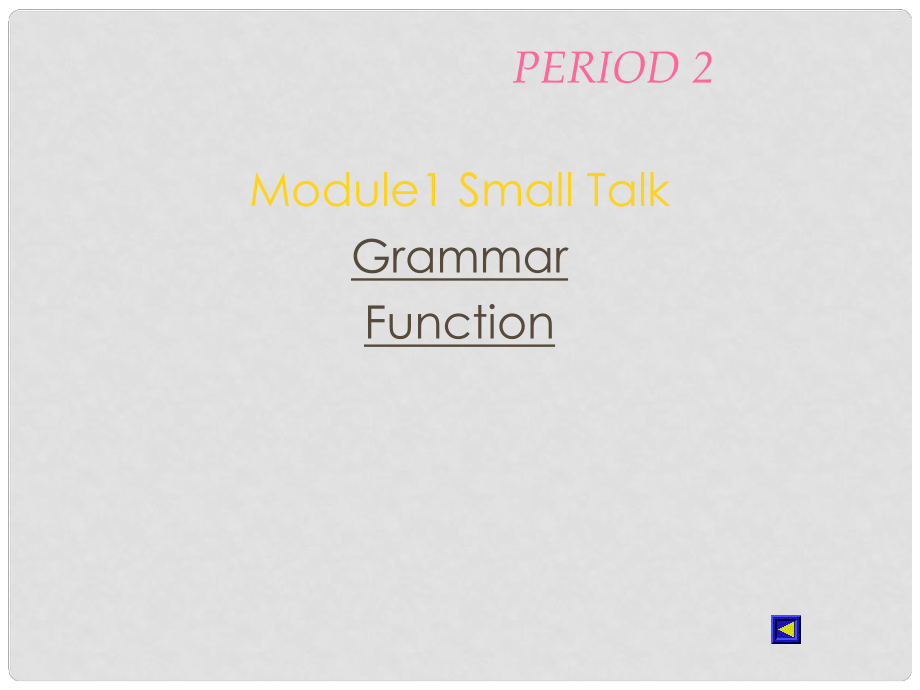 四川省宣漢縣第二中學(xué)高中英語 Module 1 Small talk Grammar課件 新人教版選修6_第1頁