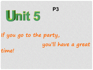 浙江省溫州市第二十中學八年級英語下冊 Unit 5 If you go to the party,you’ll have a great time Period 3課件 人教新目標版