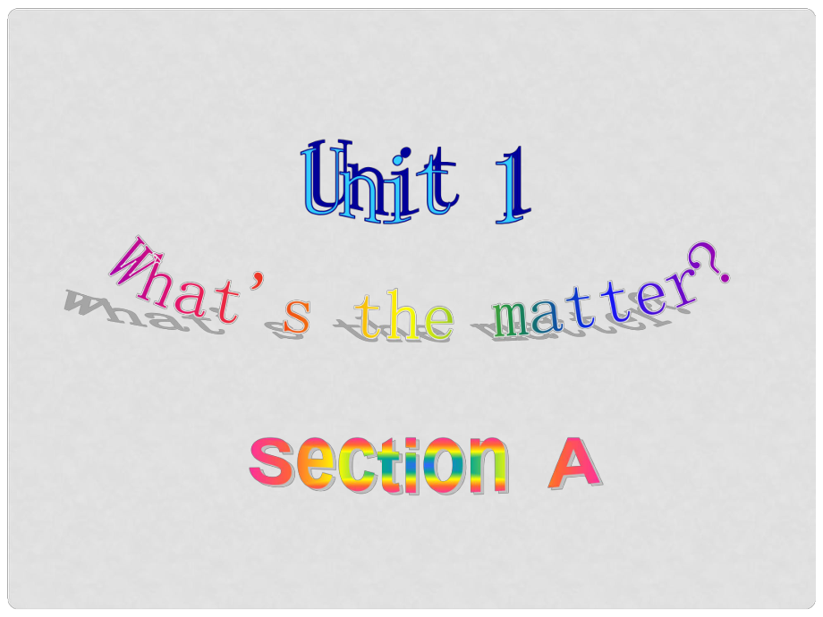 八年級英語下冊《Unit1 What's the matter Section A》課件 （新版）人教新目標版_第1頁