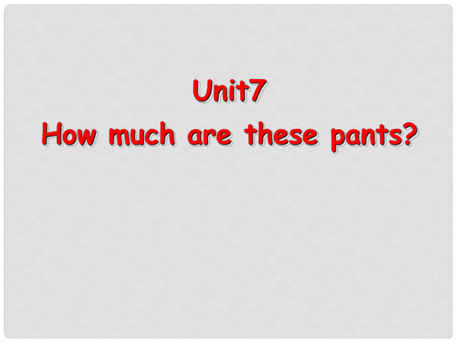 河南省洛陽45中七年級英語上冊 Unit 7 How much are these pants課件 人教新目標版_第1頁