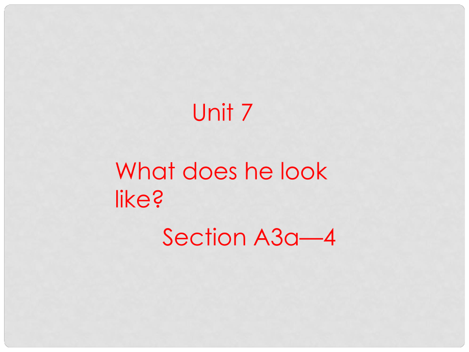 河南省鄭州市第九十六中七年級(jí)英語 Unit7 What does he look like Section A3a—4 課件 人教新目標(biāo)版_第1頁