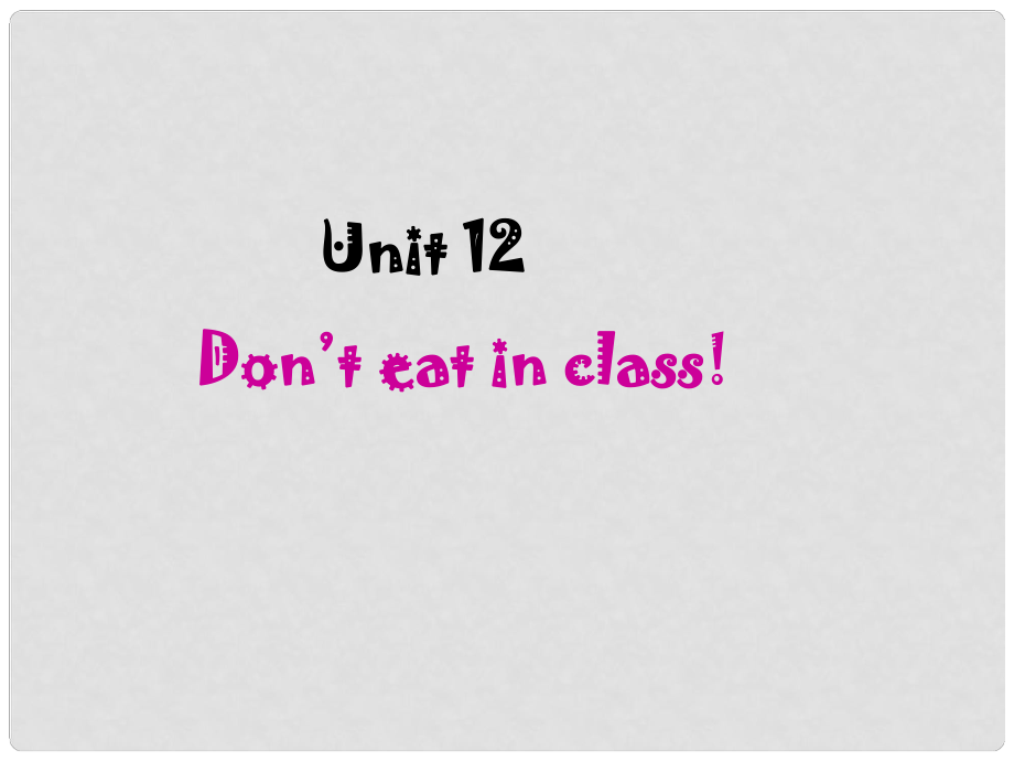 山東省濱州市鄒平實驗中學七年級英語下冊 Unit 4 Don’t eat in class課件_第1頁