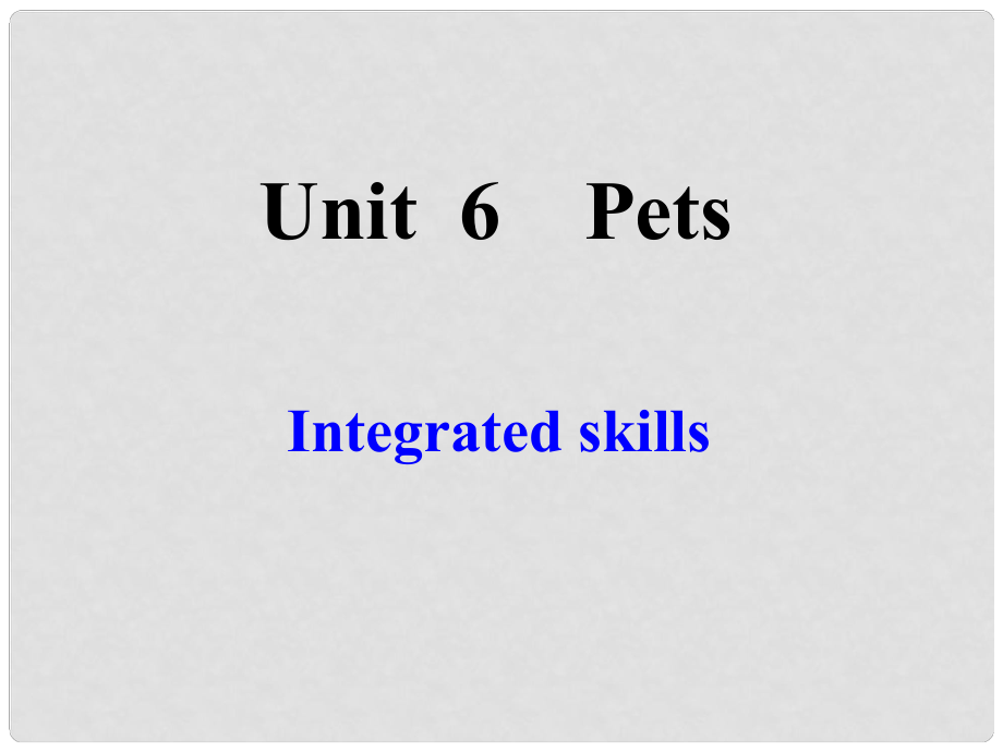 江蘇省沭陽縣銀河學(xué)校七年級(jí)英語下冊(cè)《Unit 6 Pets Integrated skills》課件 牛津版_第1頁