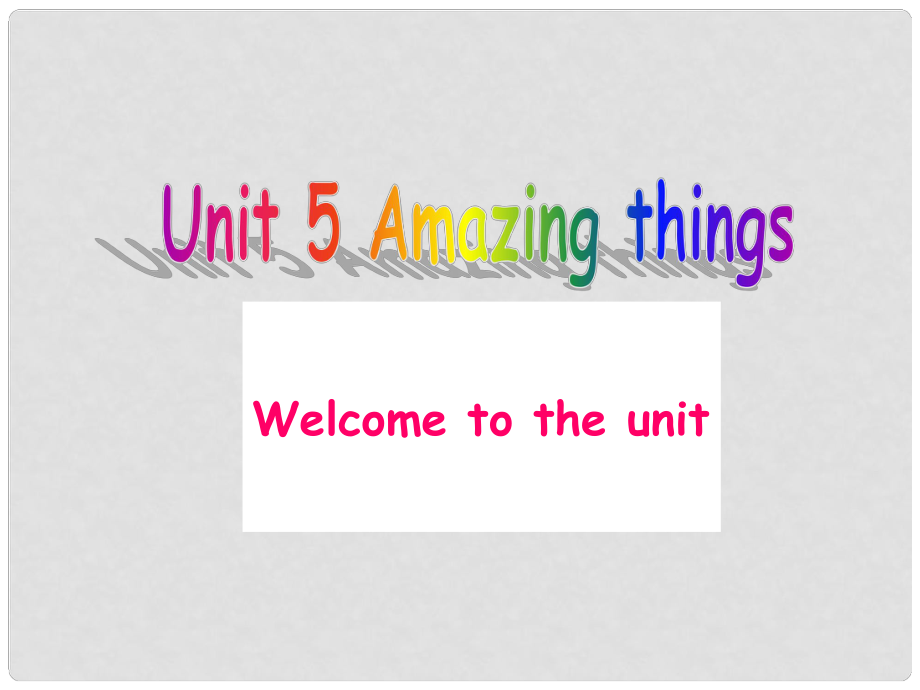 七年级英语下册 Unit 5 Amazing things Welcome to the unit课件 （新版）牛津版_第1页