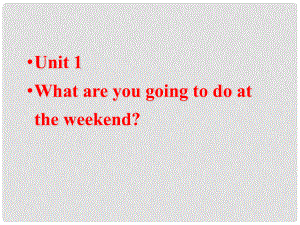 天津市葛沽第三中學(xué)七年級(jí)英語(yǔ)下冊(cè) Unit1 What are you going to do at the weekend？課件 人教新目標(biāo)版