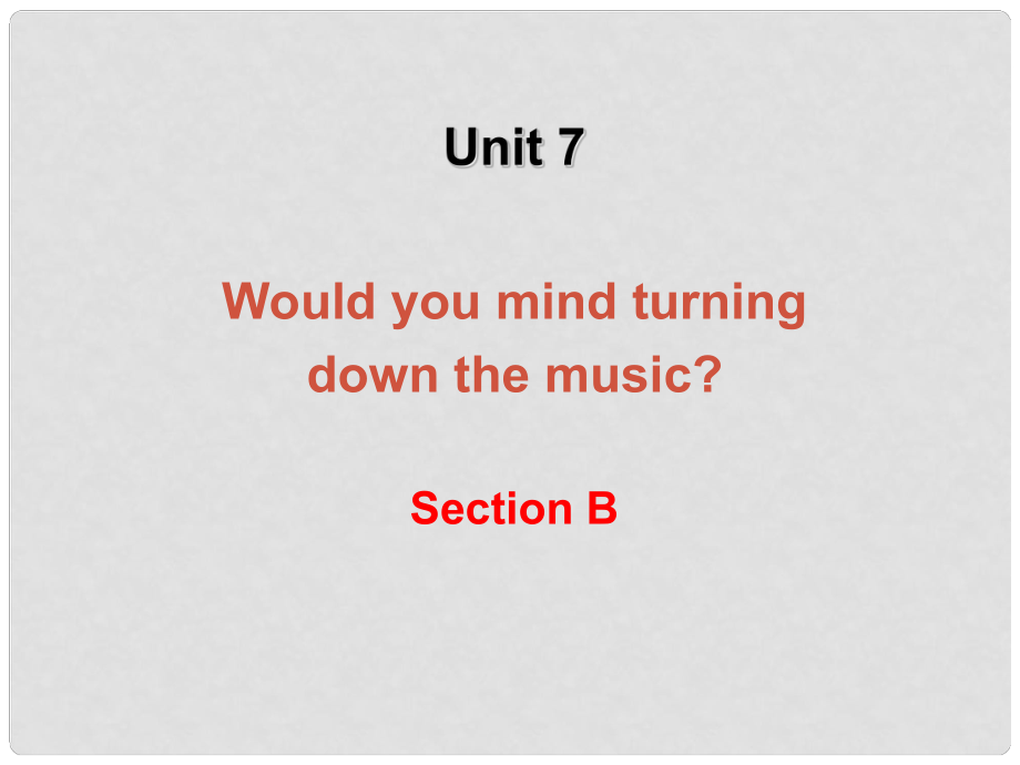 湖北省十堰市竹山县茂华中学八年级英语下册《Unit 7 Would you mind turning down the music Section B 2》课件 人教新目标版_第1页