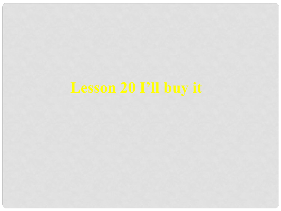 九年級英語上冊 Unit 3 Buying and Selling lesson 20 I’ll buy it課件2 冀教版_第1頁