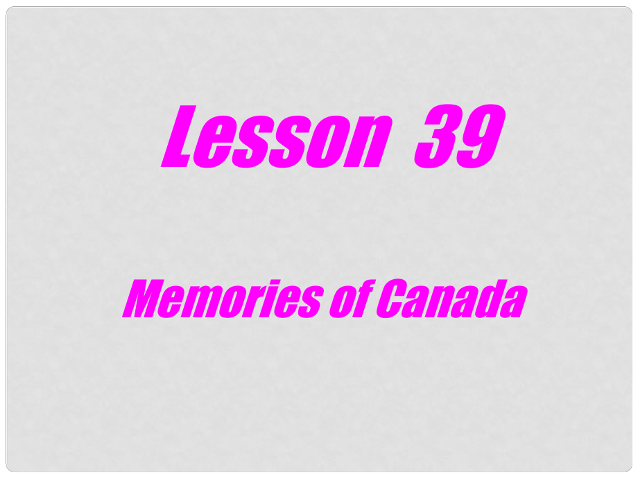 陜西省漢中市陜飛二中九年級英語下冊 Unit 5 Culture Shapes Us Lesson 39 Memories of Canada課件 冀教版_第1頁