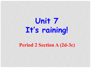 七年級(jí)英語(yǔ)下冊(cè) unit 7 It's raining! Section A(2d3c)課件 （新版）人教新目標(biāo)版