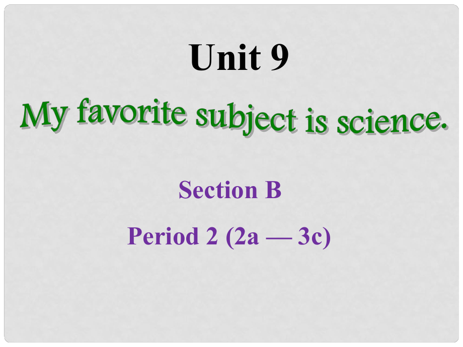 浙江省紹興市馬鞍鎮(zhèn)中學(xué)七年級(jí)英語(yǔ)上冊(cè) Unit 9 My favorite subject is science Section B2課件 人教新目標(biāo)版_第1頁(yè)